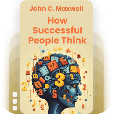 How Successful People Think: Change Your Thinking, Change Your Life