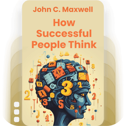 How Successful People Think: Change Your Thinking, Change Your Life
