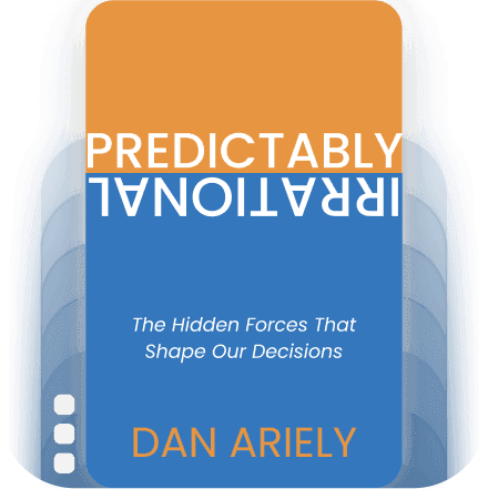 Predictably Irrational: The Hidden Forces That Shape Our Decisions