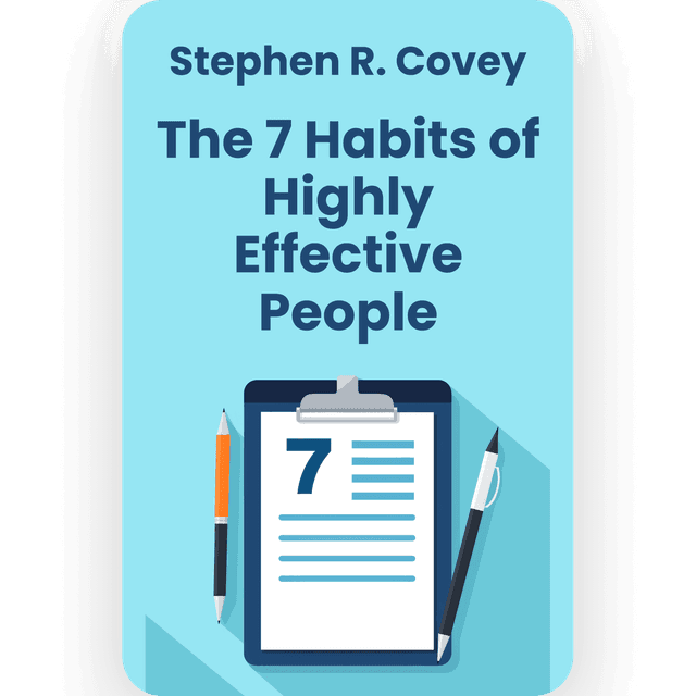 The 7 Habits of Highly Effective People: Powerful Lessons in Personal Change