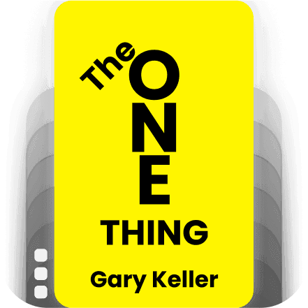 The One Thing: The Surprisingly Simple Truth Behind Extraordinary Results