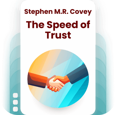 The Speed of Trust: The One Thing that Changes Everything