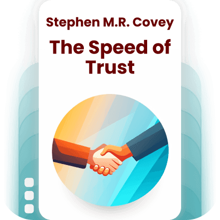 The Speed of Trust: The One Thing that Changes Everything